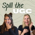 Spill the UGC