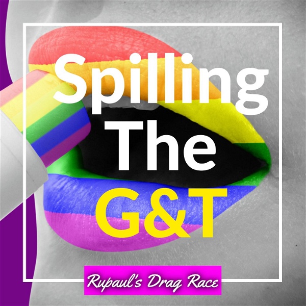 Artwork for Spilling the G&T: Rupauls Drag Race