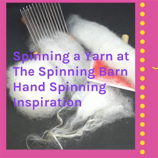 Artwork for Spinning a Yarn at The Spinning Barn Hand Spinning Inspiration