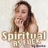 Spiritual AS FUCK