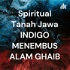 Spiritual Tanah Jawa INDIGO MENEMBUS ALAM GHAIB
