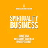 Spirituality Business: Come Una Missione Diventa Professione