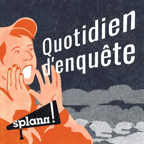 Artwork for « Splann ! » : quotidien d'enquête