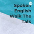 Spoken English Walk The Talk