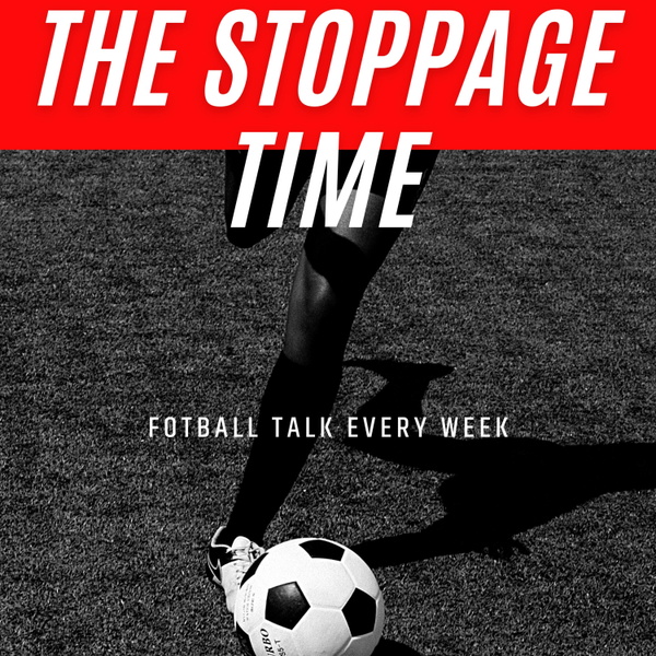 Artwork for The stoppage time football podcast