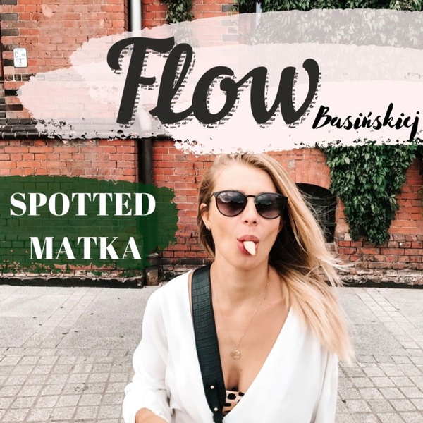 Artwork for Spotted Matka, czyli FLOW Basińskiej