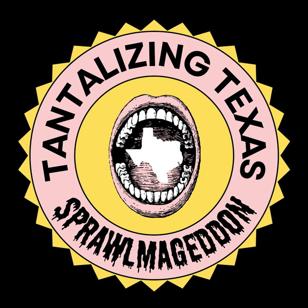 Artwork for Tantalizing Texas: Sprawlmageddon