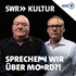 Sprechen wir über Mord!? Der SWR Kultur True Crime Podcast