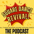Square Dance Revival! The Podcast