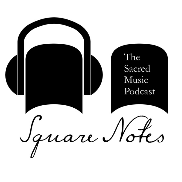 Artwork for Square Notes: The Sacred Music Podcast