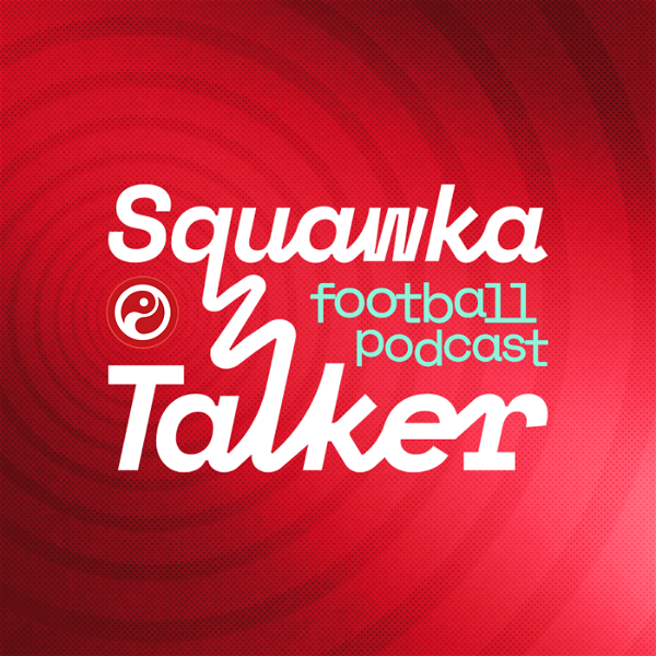 Artwork for Squawka Talker Football Podcast