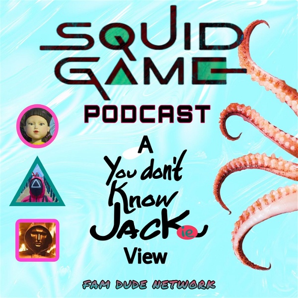Artwork for SQUID GAME PODCAST: A You Don't Know Jackie View