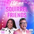 Squirrel Friends: The Official RuPaul's Drag Race Podcast