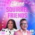 Squirrel Friends: The Official RuPaul's Drag Race Podcast