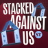 Stacked Against Us