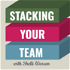 Stacking Your Team: Growing Teams and Team Building for Female Entrepreneurs | Women in Business | Small Business Owners