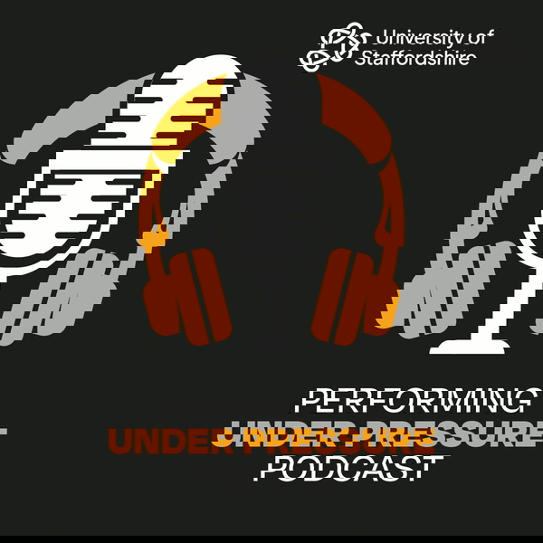 Artwork for University of Staffordshire's Performing Under Pressure Podcast