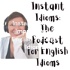 Instant Idioms I Improve Your English Through Idioms