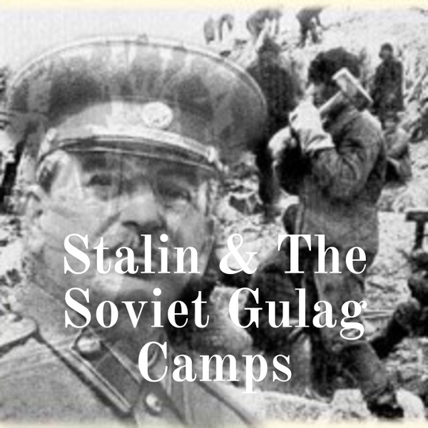 Artwork for Stalin & The Soviet Gulag Camps