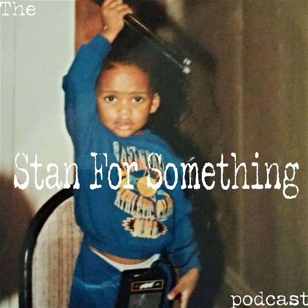 Artwork for The Stan For Something Podcast
