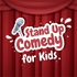 Stand Up Comedy for Kids