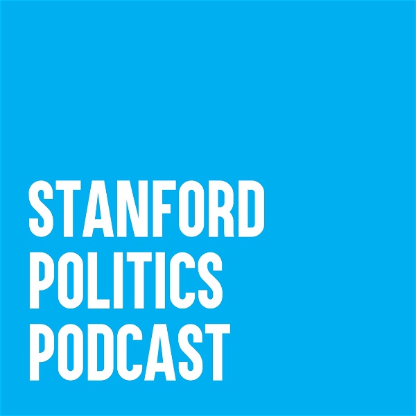 Artwork for Stanford Politics Podcast