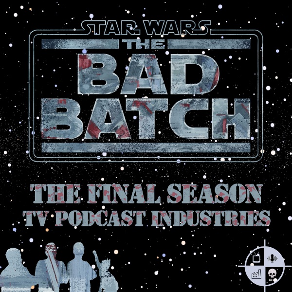 Artwork for Star Wars The Bad Batch: on TV Podcast Industries