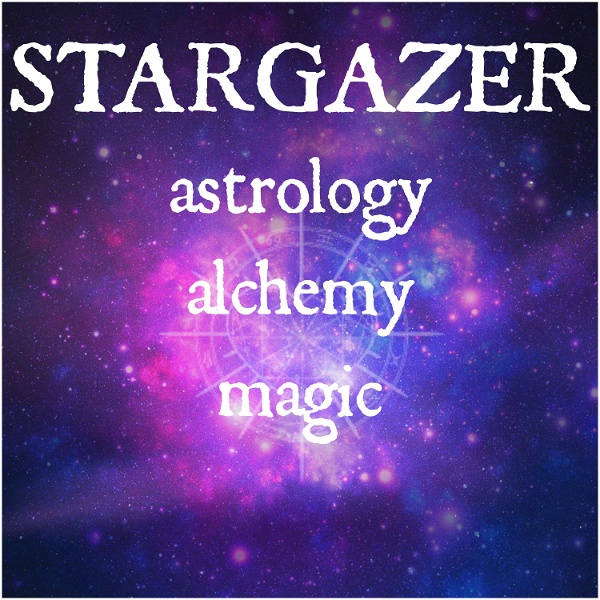 Artwork for STARGAZER: a podcast about astrology, alchemy, and magic