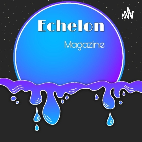 Artwork for ECHELON MAGAZINE