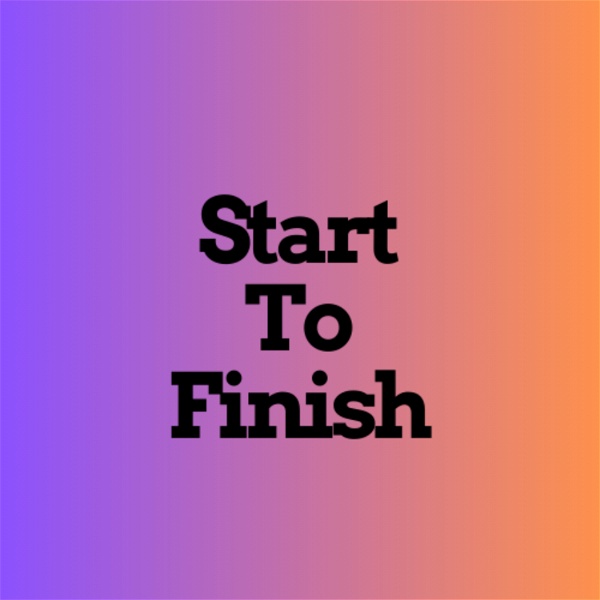 Artwork for Start To Finish: A FinLit Podcast