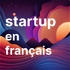Startup en français - Entreprenariat, entreprise, marketing, digital nomad, business et lifestyle