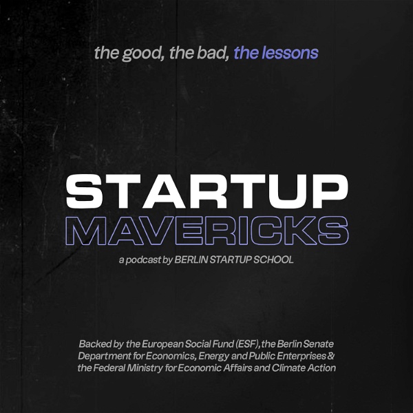 Artwork for STARTUP MAVERICKS: The good, the bad, the lessons