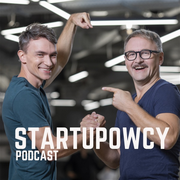 Artwork for Startupowcy. Podcast Artura Kurasińskiego i Krzysztofa Domaradzkiego