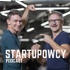 Startupowcy. Podcast Artura Kurasińskiego i Krzysztofa Domaradzkiego