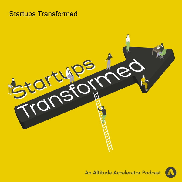 Artwork for Startups Transformed: An Altitude Accelerator Podcast