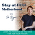 Stay-at-FULL Motherhood