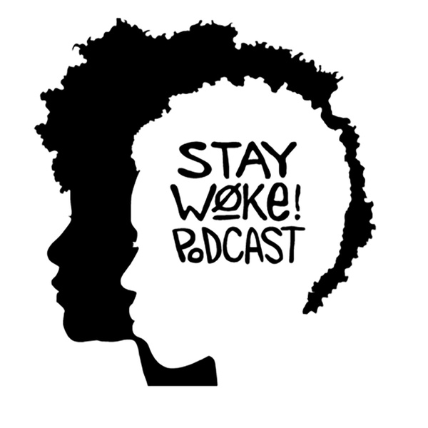 Artwork for Stay Woke Podcast