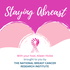 Staying Abreast, brought to you by The National Breast Cancer Research Institute.