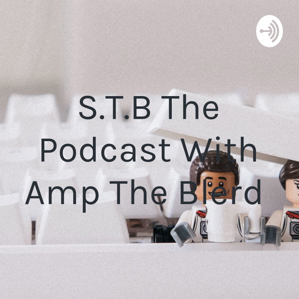 Artwork for S.T.B The Podcast With Amp The Blerd