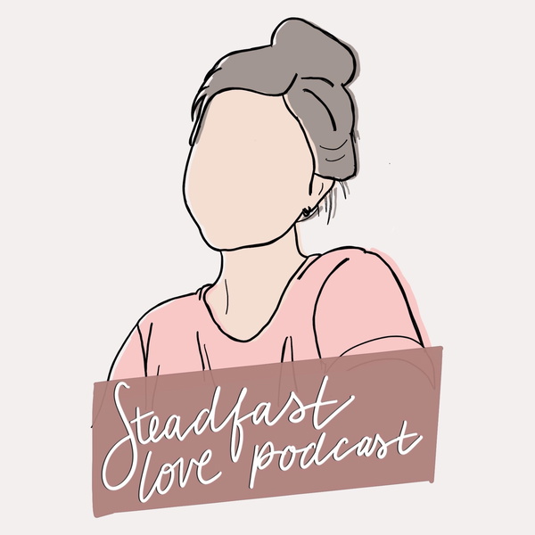 Artwork for Steadfast Love Podcast