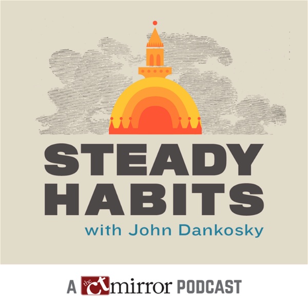 Artwork for Steady Habits: A CT Mirror Podcast