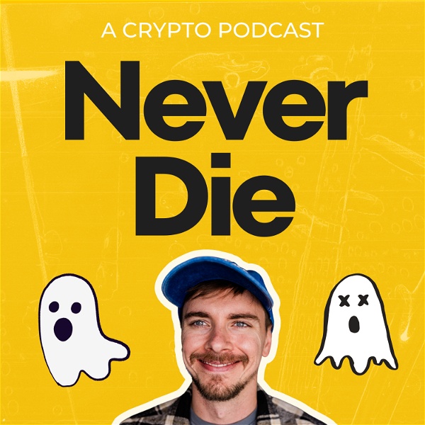 Artwork for Never Die: A Crypto Podcast