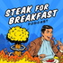 Steak for Breakfast Podcast