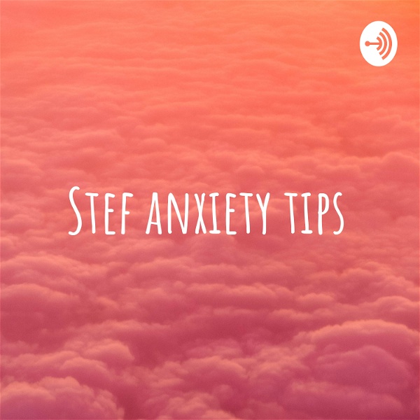 Artwork for Stef anxiety tips