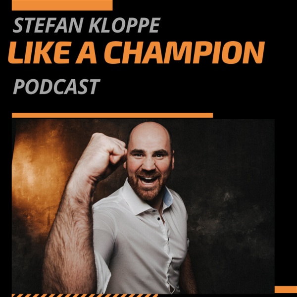 Artwork for Stefan Kloppe Like a Champion Podcast