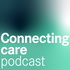 Connecting Care podcast