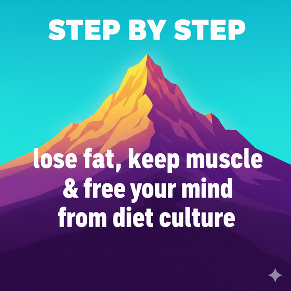 Artwork for Step by Step: Lose fat, keep muscle & free your mind from diet culture