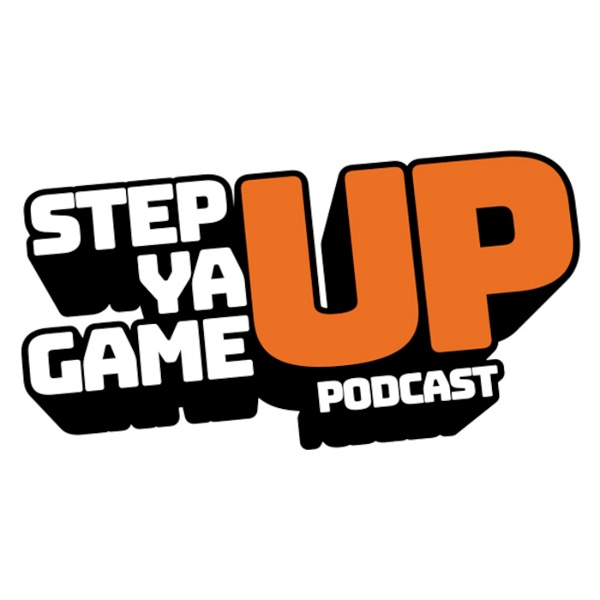 Artwork for Step Ya Game Up Podcast