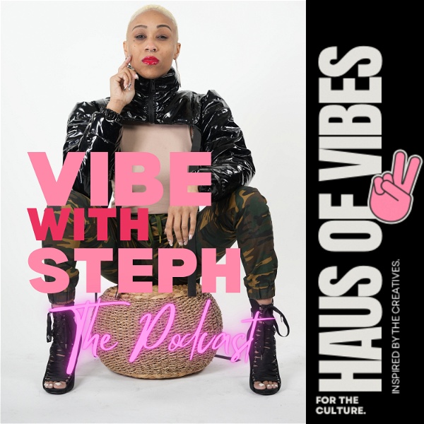 Artwork for Vibe With Steph: The Podcast