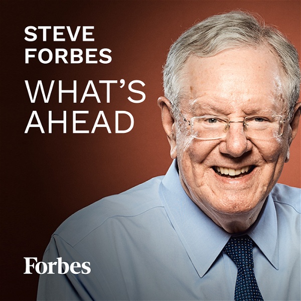 Artwork for Steve Forbes: What's Ahead